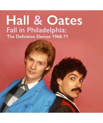 Daryl Hall & John Oates FALL IN PHILADELPHIA: THE DEFINITIVE DEMOS 1968-71 CD $4.32 CD