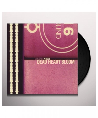 Dead Heart Bloom Strange Waves Vinyl Record $5.31 Vinyl