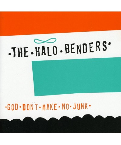 The Halo Benders GOD DON'T MAKE NO JUNK CD $5.06 CD